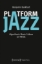 Buchcover und Innenansicht für das Buch: Platform Jazz