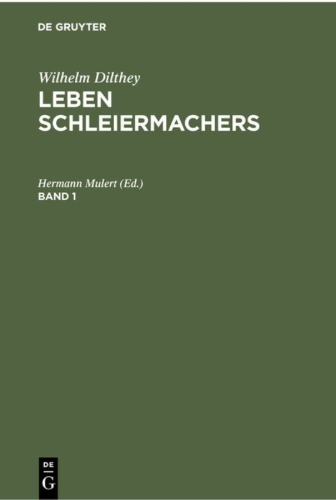 Buchcover und Innenansicht für das Buch: Wilhelm Dilthey: Leben Schleiermachers. Band 1