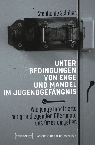 Buchcover und Innenansicht für das Buch: Unter Bedingungen von Enge und Mangel im Jugendgefängnis