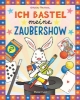 Buchcover und Innenansicht für das Buch: Ich bastel meine Zaubershow!