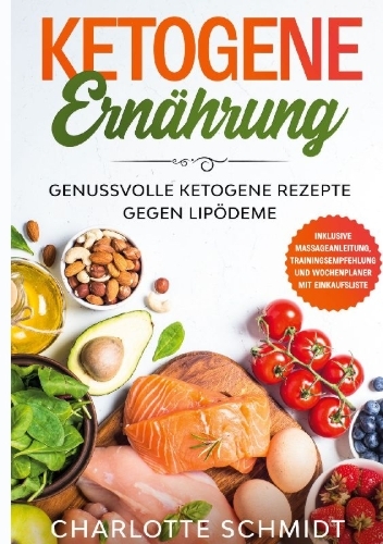 Buchcover und Innenansicht für das Buch: Ketogene Ernährung: Genussvolle ketogene Rezepte gegen Lipödeme - Inklusive Massageanleitung, Trainingsempfehlung und Wochenplaner mit Einkaufsliste