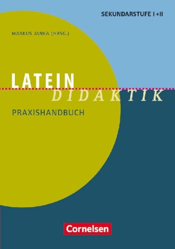Buchcover und Innenansicht für das Buch: Latein-Didaktik. Praxishandbuch für die Sekundarstufe I und II. Buch