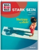 Buchcover und Innenansicht für das Buch: WAS IST WAS Stark sein. Vertrau auf dich!