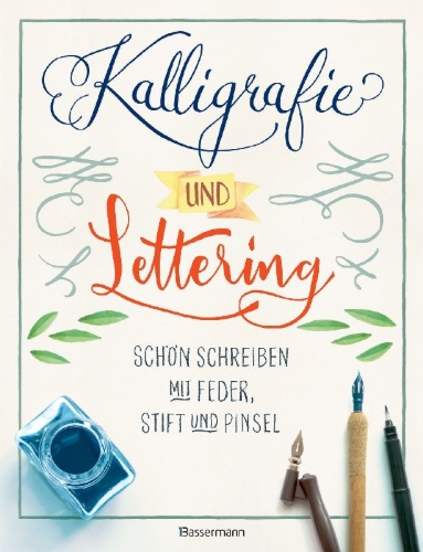Buchcover und Innenansicht für das Buch: Kalligrafie und Lettering. Schön schreiben mit Feder, Stift und Pinsel
