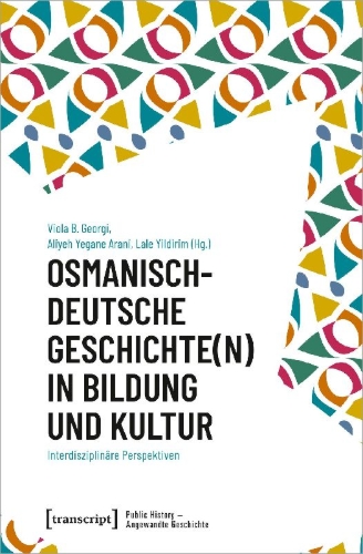 Buchcover und Innenansicht für das Buch: Osmanisch-deutsche Geschichte(n) in Bildung und Kultur