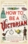 Buchcover und Innenansicht für das Buch: How to be a Victorian