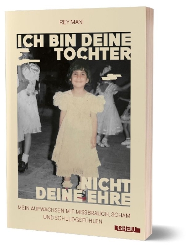 Buchcover und Innenansicht für das Buch: Ich bin deine Tochter, nicht deine Ehre
