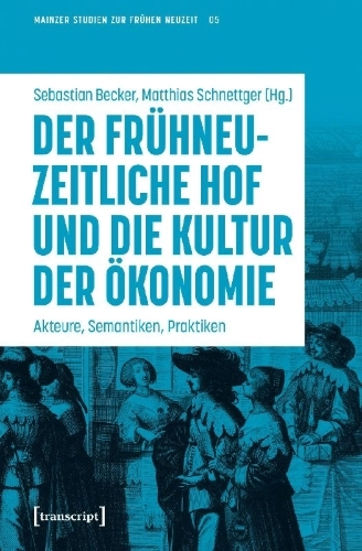 Buchcover und Innenansicht für das Buch: Der frühneuzeitliche Hof und die Kultur der Ökonomie
