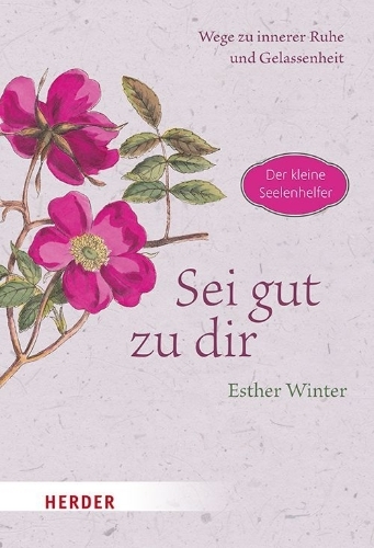 Buchcover und Innenansicht für das Buch: Sei gut zu dir - Wege zur inneren Ruhe und Gelassenheit