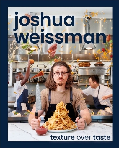 Buchcover und Innenansicht für das Buch: Joshua Weissman: Texture Over Taste