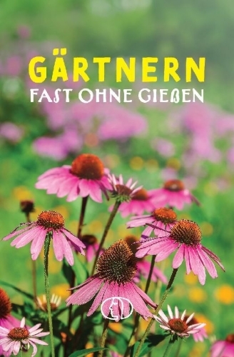 Buchcover und Innenansicht für das Buch: Gärtnern fast ohne Gießen