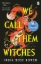 Buchcover und Innenansicht für das Buch: We Call Them Witches
