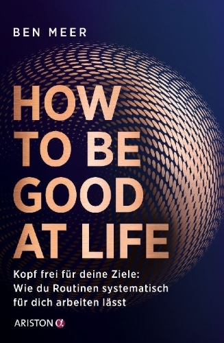 Buchcover und Innenansicht für das Buch: How to Be Good at Life