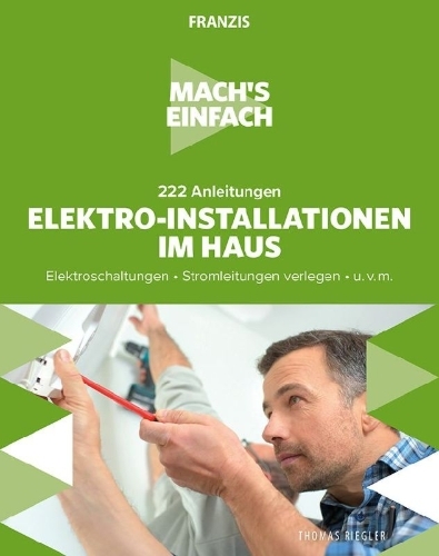 Buchcover und Innenansicht für das Buch: Mach's einfach: 222 Anleitungen Elektro-Installationen im Haus