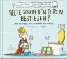 Buchcover und Innenansicht für das Buch: Heute schon den Thron bestiegen?