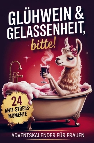 Buchcover und Innenansicht für das Buch: Glühwein & Gelassenheit, bitte! 24 humorvolle Anti-Stress-Momente