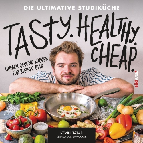 Buchcover und Innenansicht für das Buch: Tasty. Healthy. Cheap. - Budget-friendly recipes with exciting flavors