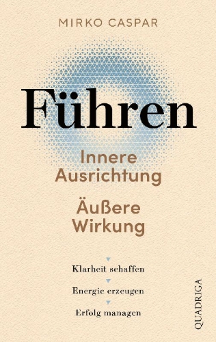 Buchcover und Innenansicht für das Buch: Führen - Innere Ausrichtung und äußere Wirkung