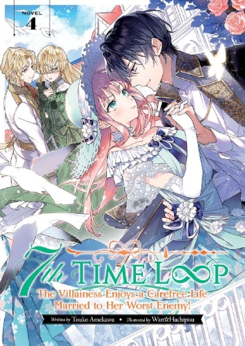Buchcover und Innenansicht für das Buch: 7th Time Loop: The Villainess Enjoys a Carefree Life Married to Her Worst Enemy! (Light Novel) Vol. 4