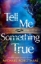 Buchcover und Innenansicht für das Buch: Tell Me Something True