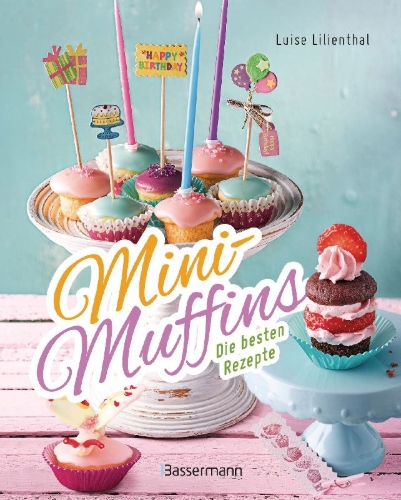 Buchcover und Innenansicht für das Buch: Mini-Muffins - Die besten Rezepte. Schnelle Backrezepte für süße und herzhafte kleine Kuchen
