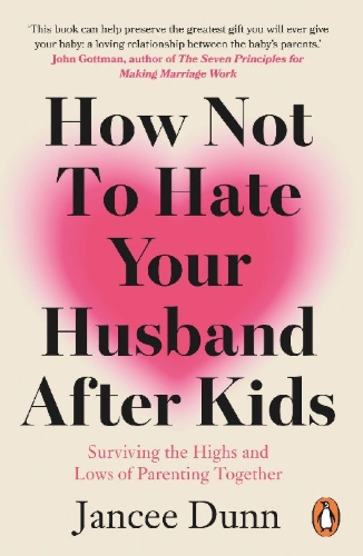 Buchcover und Innenansicht für das Buch: How Not to Hate Your Husband After Kids