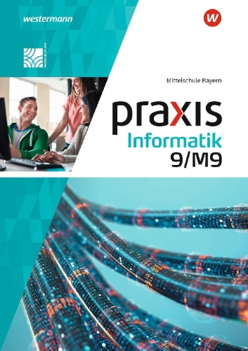 Buchcover und Innenansicht für das Buch: Praxis Informatik 9/M9. Schulbuch. Für Mittelschulen in Bayern