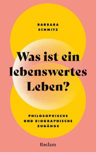 Buchcover und Innenansicht für das Buch: Was ist ein lebenswertes Leben? Philosophische und biographische Zugänge