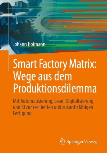 Buchcover und Innenansicht für das Buch: Smart Factory Matrix: Wege aus dem Produktionsdilemma