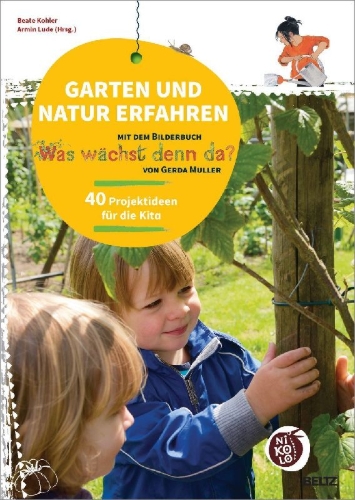 Buchcover und Innenansicht für das Buch: Garten und Natur erfahren mit dem Bilderbuch »Was wächst denn da?« von Gerda Muller